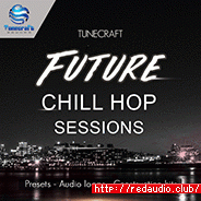 Tunecraft Sounds Future Chill Hop Sessions [WAV, MiDi, Synth Presets]