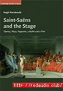 Saint-Saëns and the Stage: Operas, Plays, Pageants, a Ballet and a Film