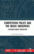 Competition Policy and the Music Industries: A Business Model Perspective