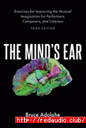 The Mind's Ear: Exercises for Improving the Musical Imagination for Performers, Composers, and Listeners, 3rd Edition